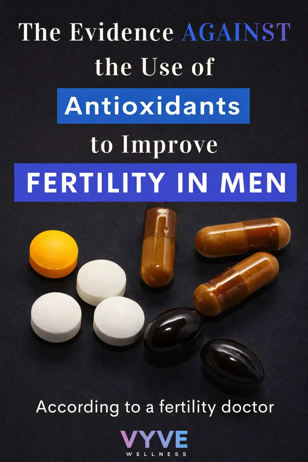 Antioxidant pills that may not support male fertility